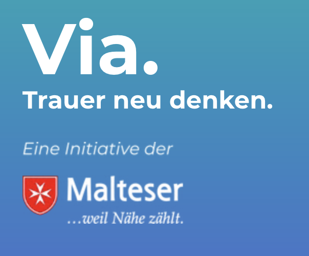 Via. Trauer neu denken.<br />
Eine Initiative der Malteser … weil Nähe zählt.